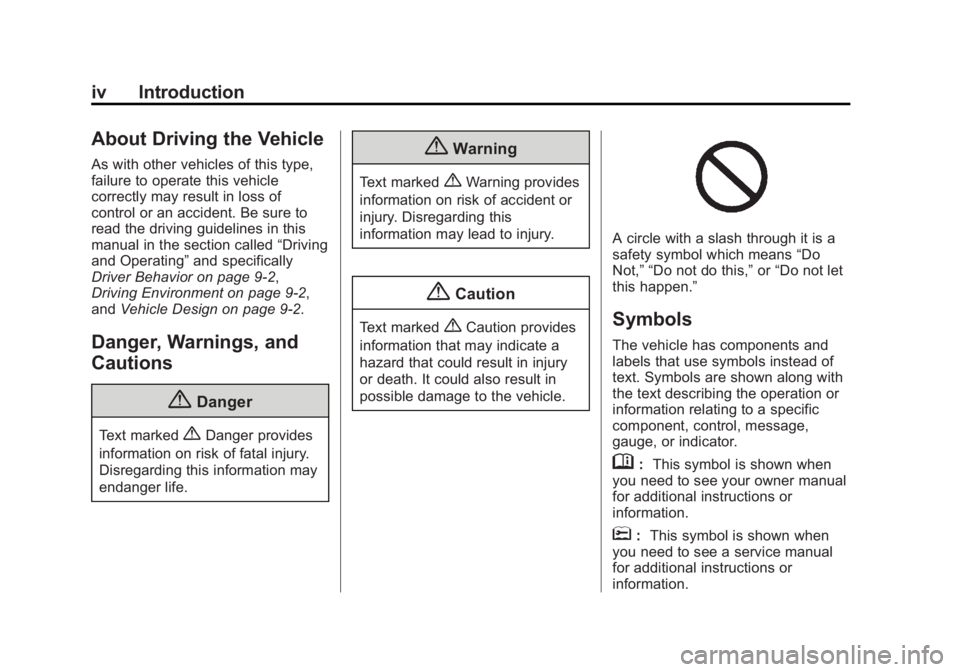BUICK ENCORE 2014  Owners Manual Black plate (4,1)Buick Encore Owner Manual (GMNA-Localizing-U.S./Canada/Mexico-
6014813) - 2014 - crc - 10/22/13
iv Introduction
About Driving the Vehicle
As with other vehicles of this type,
failure 