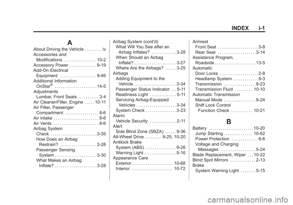 BUICK ENCORE 2014  Owners Manual Black plate (1,1)Buick Encore Owner Manual (GMNA-Localizing-U.S./Canada/Mexico-
6014813) - 2014 - crc - 10/22/13
INDEX i-1
A
About Driving the Vehicle . . . . . . . . . iv
Accessories andModifications