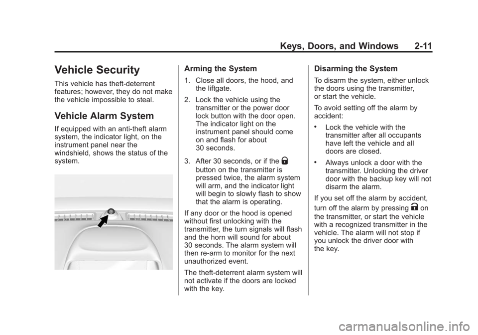 BUICK ENCORE 2014 Owners Guide Black plate (11,1)Buick Encore Owner Manual (GMNA-Localizing-U.S./Canada/Mexico-
6014813) - 2014 - crc - 10/22/13
Keys, Doors, and Windows 2-11
Vehicle Security
This vehicle has theft-deterrent
featur