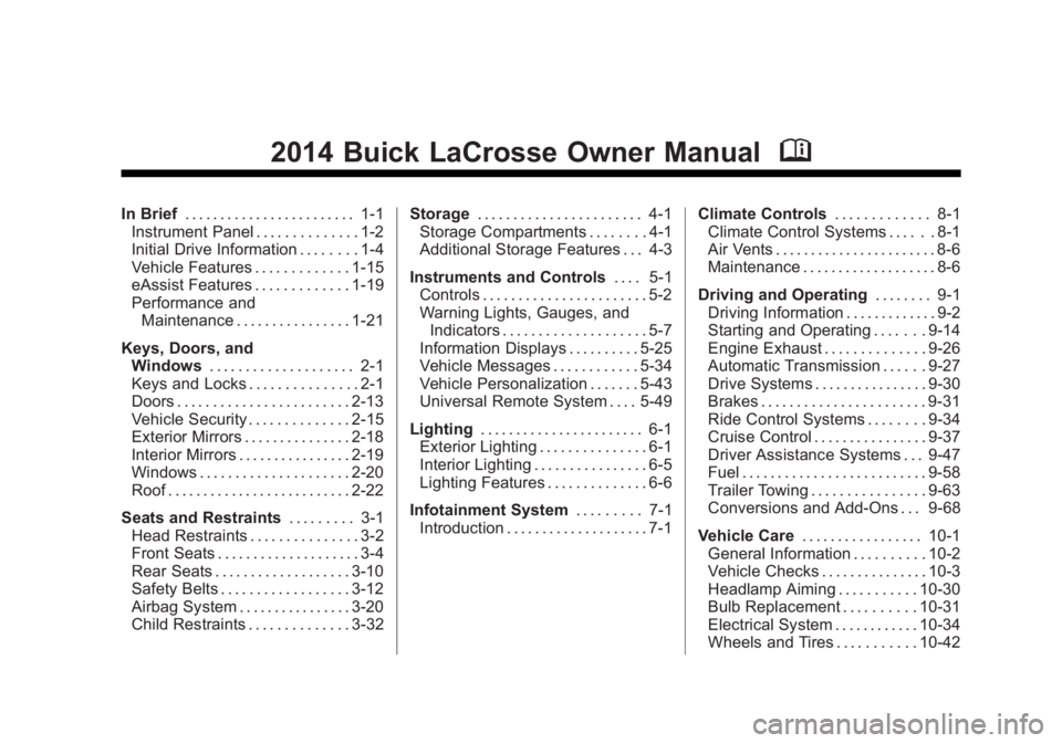 BUICK LACROSSE 2014  Owners Manual Black plate (1,1)Buick LaCrosse Owner Manual (GMNA-Localizing-U.S./Canada/Mexico-
6043609) - 2014 - 2nd Edition - 10/17/13
2014 Buick LaCrosse Owner ManualM
In Brief. . . . . . . . . . . . . . . . . .
