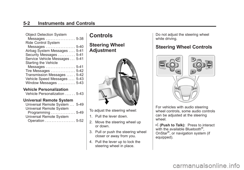 BUICK LACROSSE 2014 Owners Manual Black plate (2,1)Buick LaCrosse Owner Manual (GMNA-Localizing-U.S./Canada/Mexico-
6043609) - 2014 - 2nd Edition - 10/17/13
5-2 Instruments and Controls
Object Detection SystemMessages . . . . . . . . BUICK LACROSSE 2014 Owners Manual Black plate (2,1)Buick LaCrosse Owner Manual (GMNA-Localizing-U.S./Canada/Mexico-
6043609) - 2014 - 2nd Edition - 10/17/13
5-2 Instruments and Controls
Object Detection SystemMessages . . . . . . . .