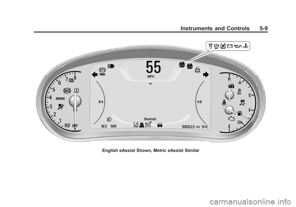 BUICK LACROSSE 2014 Owners Manual Black plate (9,1)Buick LaCrosse Owner Manual (GMNA-Localizing-U.S./Canada/Mexico-
6043609) - 2014 - 2nd Edition - 10/17/13
Instruments and Controls 5-9
English eAssist Shown, Metric eAssist Similar BUICK LACROSSE 2014 Owners Manual Black plate (9,1)Buick LaCrosse Owner Manual (GMNA-Localizing-U.S./Canada/Mexico-
6043609) - 2014 - 2nd Edition - 10/17/13
Instruments and Controls 5-9
English eAssist Shown, Metric eAssist Similar