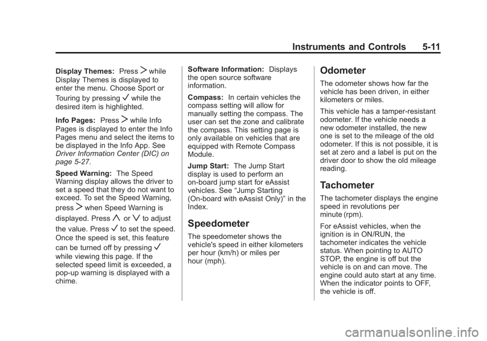 BUICK LACROSSE 2014  Owners Manual Black plate (11,1)Buick LaCrosse Owner Manual (GMNA-Localizing-U.S./Canada/Mexico-
6043609) - 2014 - 2nd Edition - 10/17/13
Instruments and Controls 5-11
Display Themes:PressTwhile
Display Themes is d