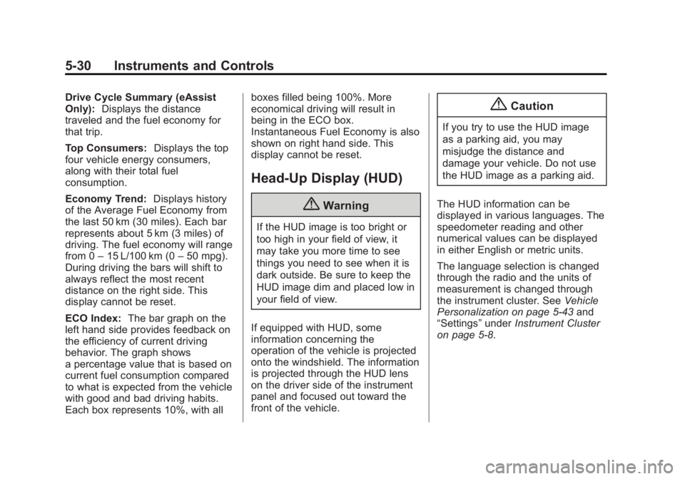 BUICK LACROSSE 2014  Owners Manual Black plate (30,1)Buick LaCrosse Owner Manual (GMNA-Localizing-U.S./Canada/Mexico-
6043609) - 2014 - 2nd Edition - 10/17/13
5-30 Instruments and Controls
Drive Cycle Summary (eAssist
Only):Displays th