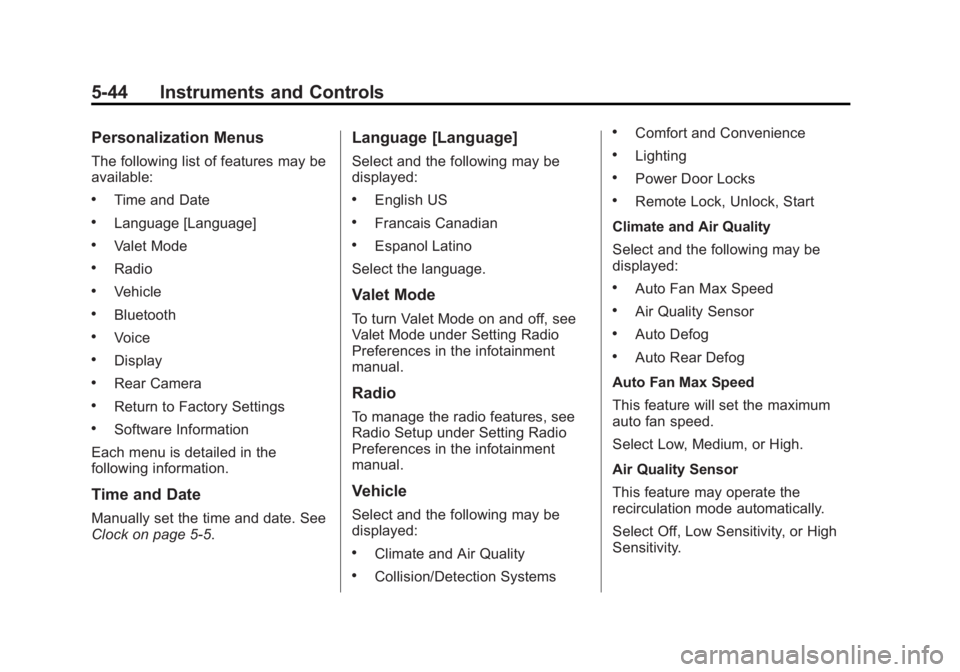 BUICK LACROSSE 2014  Owners Manual Black plate (44,1)Buick LaCrosse Owner Manual (GMNA-Localizing-U.S./Canada/Mexico-
6043609) - 2014 - 2nd Edition - 10/17/13
5-44 Instruments and Controls
Personalization Menus
The following list of fe
