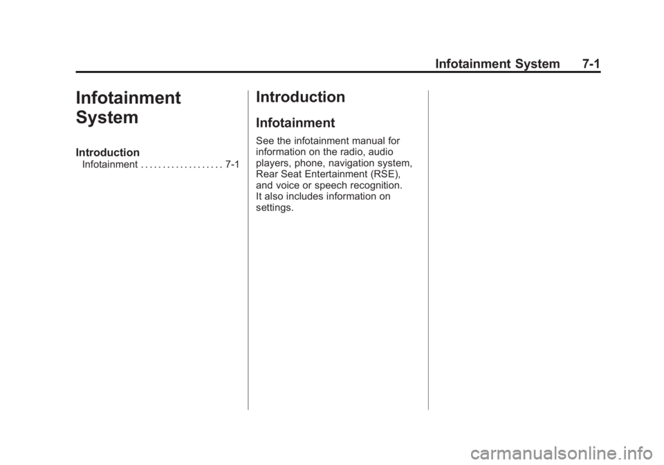 BUICK LACROSSE 2014  Owners Manual Black plate (1,1)Buick LaCrosse Owner Manual (GMNA-Localizing-U.S./Canada/Mexico-
6043609) - 2014 - 2nd Edition - 10/17/13
Infotainment System 7-1
Infotainment
System
Introduction
Infotainment . . . .