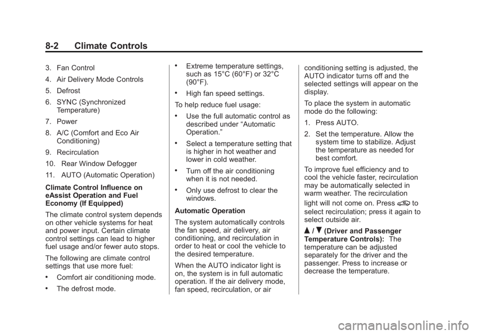 BUICK LACROSSE 2014  Owners Manual Black plate (2,1)Buick LaCrosse Owner Manual (GMNA-Localizing-U.S./Canada/Mexico-
6043609) - 2014 - 2nd Edition - 10/17/13
8-2 Climate Controls
3. Fan Control
4. Air Delivery Mode Controls
5. Defrost
