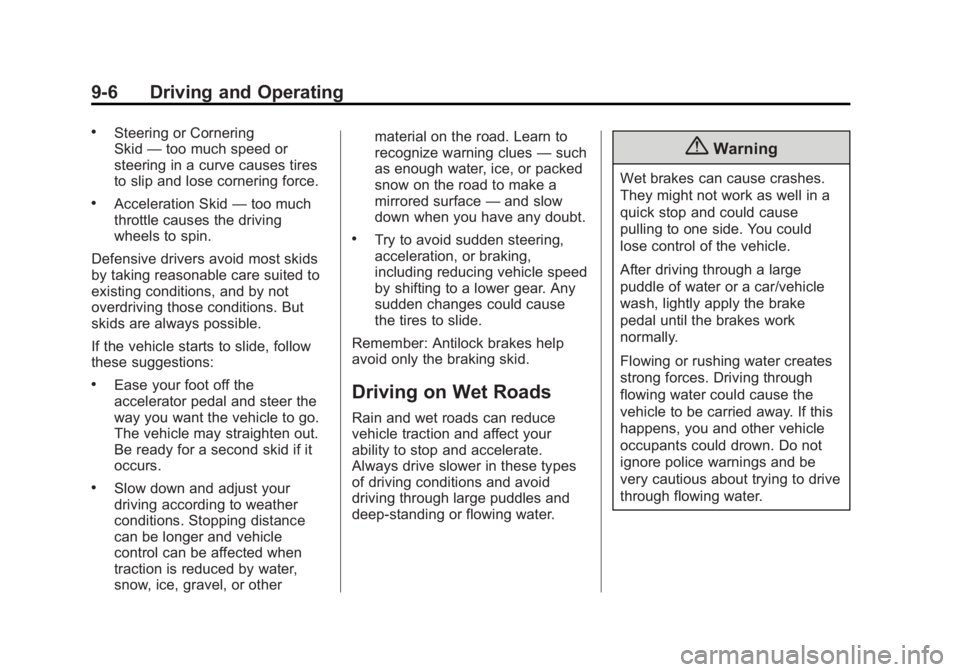 BUICK LACROSSE 2014  Owners Manual Black plate (6,1)Buick LaCrosse Owner Manual (GMNA-Localizing-U.S./Canada/Mexico-
6043609) - 2014 - 2nd Edition - 10/17/13
9-6 Driving and Operating
.Steering or Cornering
Skid—too much speed or
ste