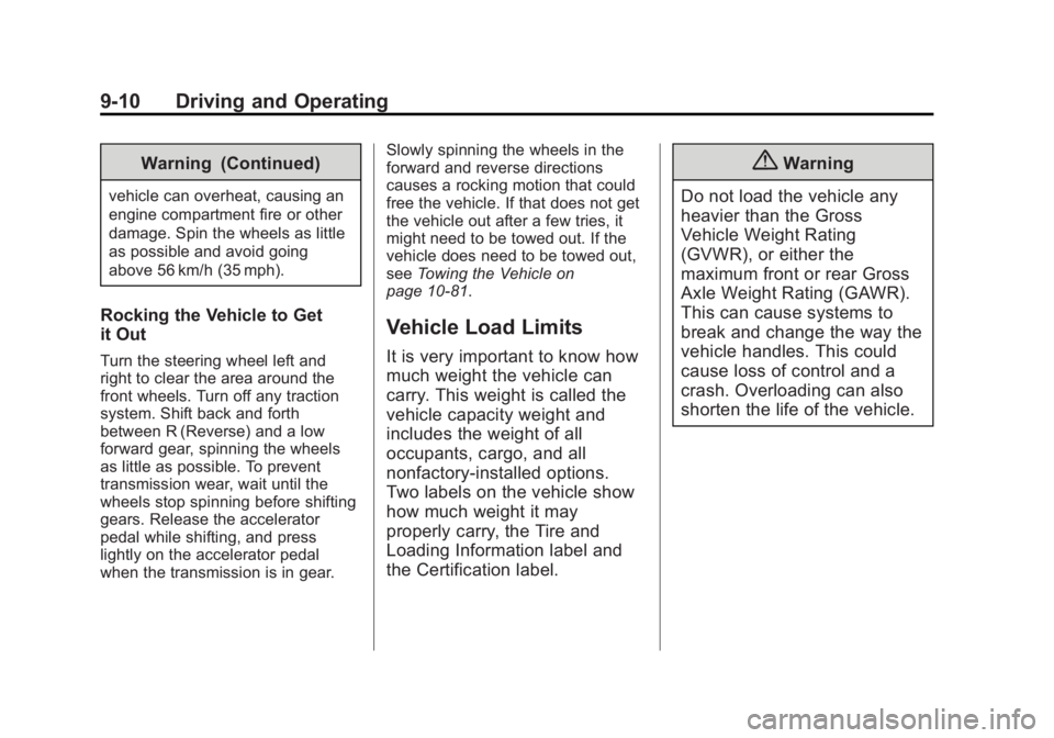 BUICK LACROSSE 2014  Owners Manual Black plate (10,1)Buick LaCrosse Owner Manual (GMNA-Localizing-U.S./Canada/Mexico-
6043609) - 2014 - 2nd Edition - 10/17/13
9-10 Driving and Operating
Warning (Continued)
vehicle can overheat, causing