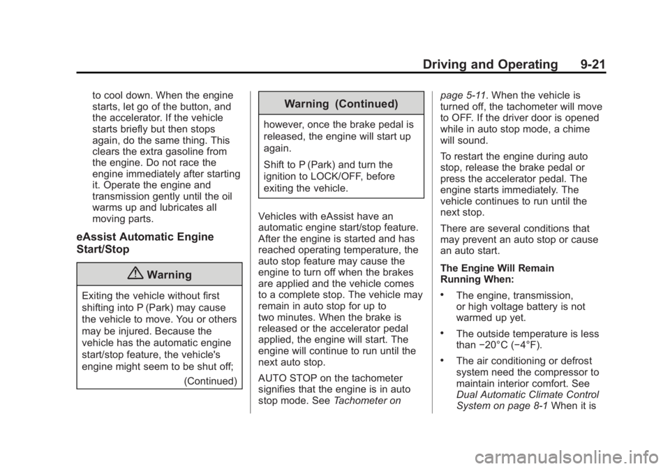 BUICK LACROSSE 2014 Owners Manual Black plate (21,1)Buick LaCrosse Owner Manual (GMNA-Localizing-U.S./Canada/Mexico-
6043609) - 2014 - 2nd Edition - 10/17/13
Driving and Operating 9-21
to cool down. When the engine
starts, let go of t BUICK LACROSSE 2014 Owners Manual Black plate (21,1)Buick LaCrosse Owner Manual (GMNA-Localizing-U.S./Canada/Mexico-
6043609) - 2014 - 2nd Edition - 10/17/13
Driving and Operating 9-21
to cool down. When the engine
starts, let go of t
