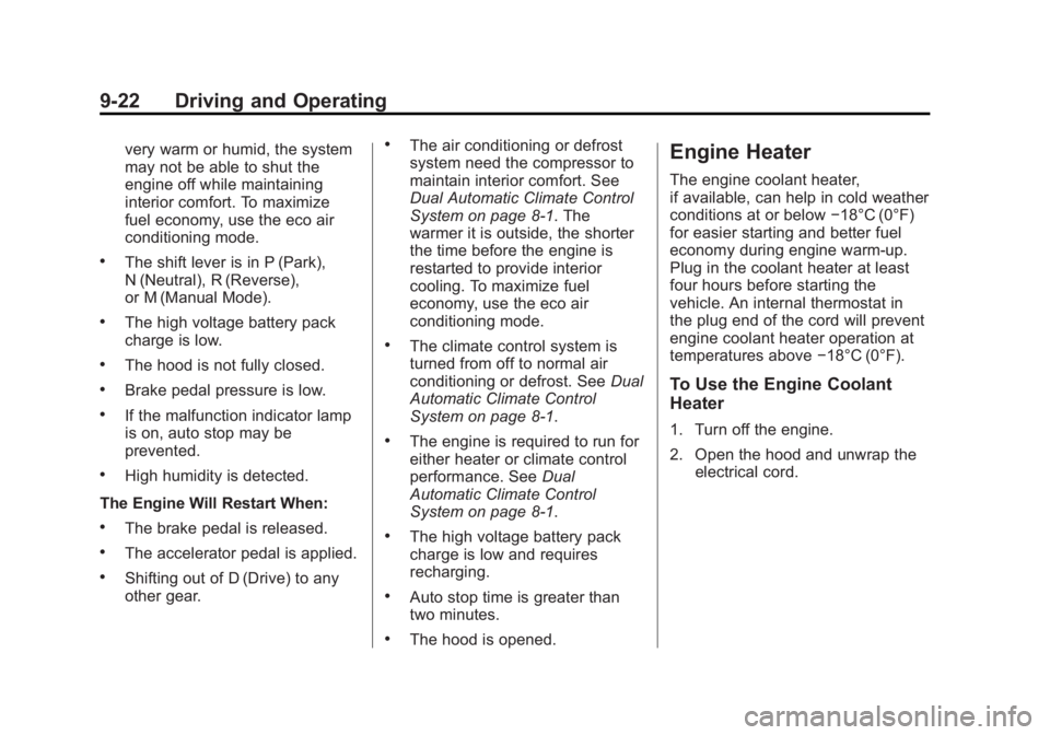 BUICK LACROSSE 2014  Owners Manual Black plate (22,1)Buick LaCrosse Owner Manual (GMNA-Localizing-U.S./Canada/Mexico-
6043609) - 2014 - 2nd Edition - 10/17/13
9-22 Driving and Operating
very warm or humid, the system
may not be able to