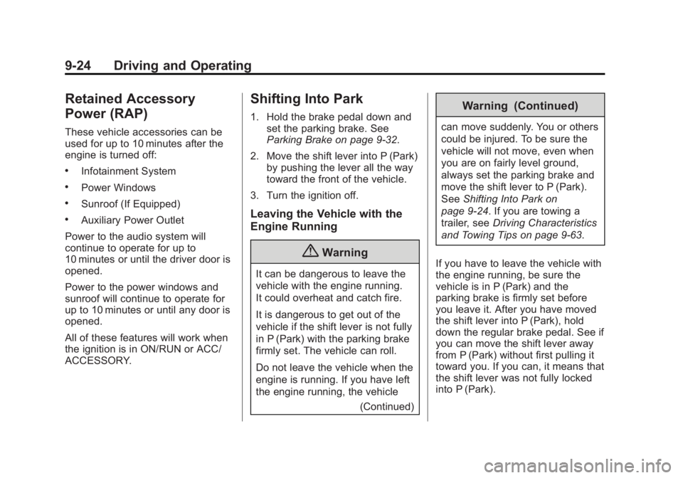 BUICK LACROSSE 2014  Owners Manual Black plate (24,1)Buick LaCrosse Owner Manual (GMNA-Localizing-U.S./Canada/Mexico-
6043609) - 2014 - 2nd Edition - 10/17/13
9-24 Driving and Operating
Retained Accessory
Power (RAP)
These vehicle acce