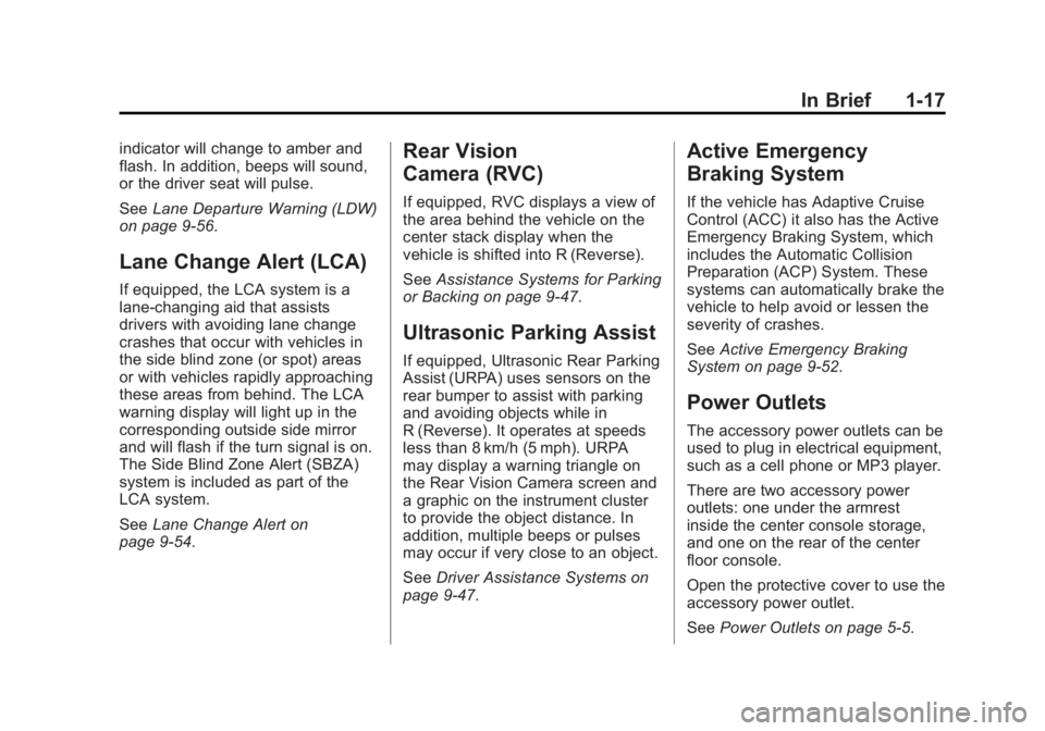 BUICK LACROSSE 2014  Owners Manual Black plate (17,1)Buick LaCrosse Owner Manual (GMNA-Localizing-U.S./Canada/Mexico-
6043609) - 2014 - 2nd Edition - 10/17/13
In Brief 1-17
indicator will change to amber and
flash. In addition, beeps w