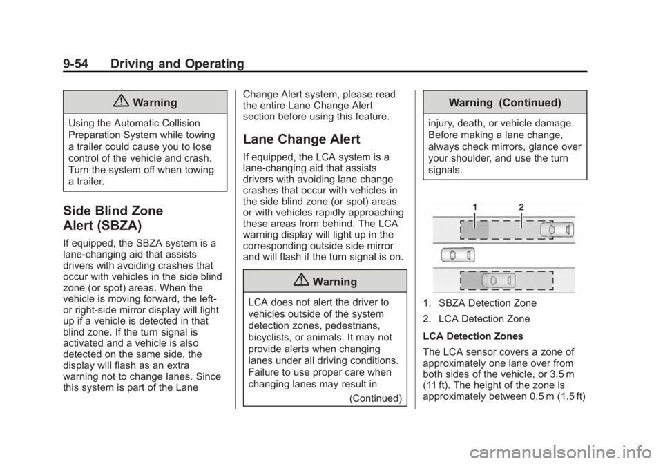 BUICK LACROSSE 2014 Owners Manual Black plate (54,1)Buick LaCrosse Owner Manual (GMNA-Localizing-U.S./Canada/Mexico-
6043609) - 2014 - 2nd Edition - 10/17/13
9-54 Driving and Operating
{Warning
Using the Automatic Collision
Preparatio BUICK LACROSSE 2014 Owners Manual Black plate (54,1)Buick LaCrosse Owner Manual (GMNA-Localizing-U.S./Canada/Mexico-
6043609) - 2014 - 2nd Edition - 10/17/13
9-54 Driving and Operating
{Warning
Using the Automatic Collision
Preparatio