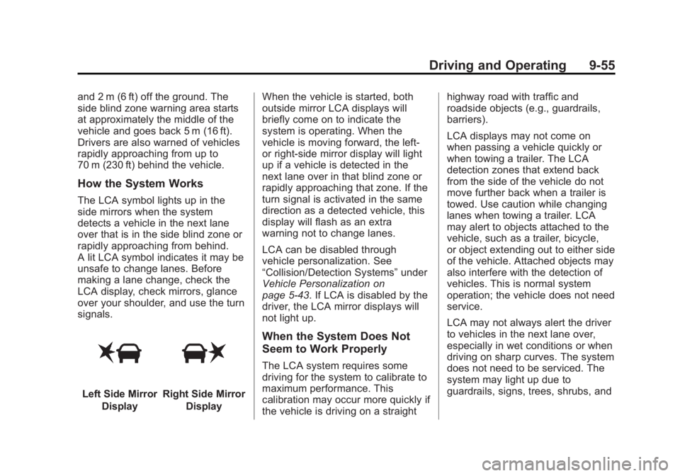 BUICK LACROSSE 2014 Owners Manual Black plate (55,1)Buick LaCrosse Owner Manual (GMNA-Localizing-U.S./Canada/Mexico-
6043609) - 2014 - 2nd Edition - 10/17/13
Driving and Operating 9-55
and 2 m (6 ft) off the ground. The
side blind zon BUICK LACROSSE 2014 Owners Manual Black plate (55,1)Buick LaCrosse Owner Manual (GMNA-Localizing-U.S./Canada/Mexico-
6043609) - 2014 - 2nd Edition - 10/17/13
Driving and Operating 9-55
and 2 m (6 ft) off the ground. The
side blind zon