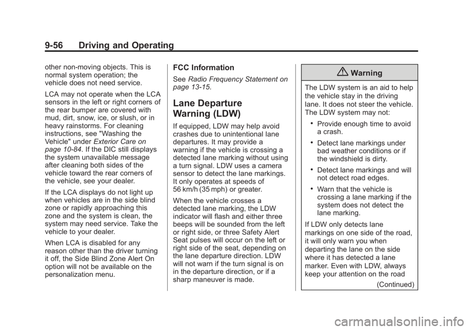 BUICK LACROSSE 2014 Owners Manual Black plate (56,1)Buick LaCrosse Owner Manual (GMNA-Localizing-U.S./Canada/Mexico-
6043609) - 2014 - 2nd Edition - 10/17/13
9-56 Driving and Operating
other non-moving objects. This is
normal system o BUICK LACROSSE 2014 Owners Manual Black plate (56,1)Buick LaCrosse Owner Manual (GMNA-Localizing-U.S./Canada/Mexico-
6043609) - 2014 - 2nd Edition - 10/17/13
9-56 Driving and Operating
other non-moving objects. This is
normal system o