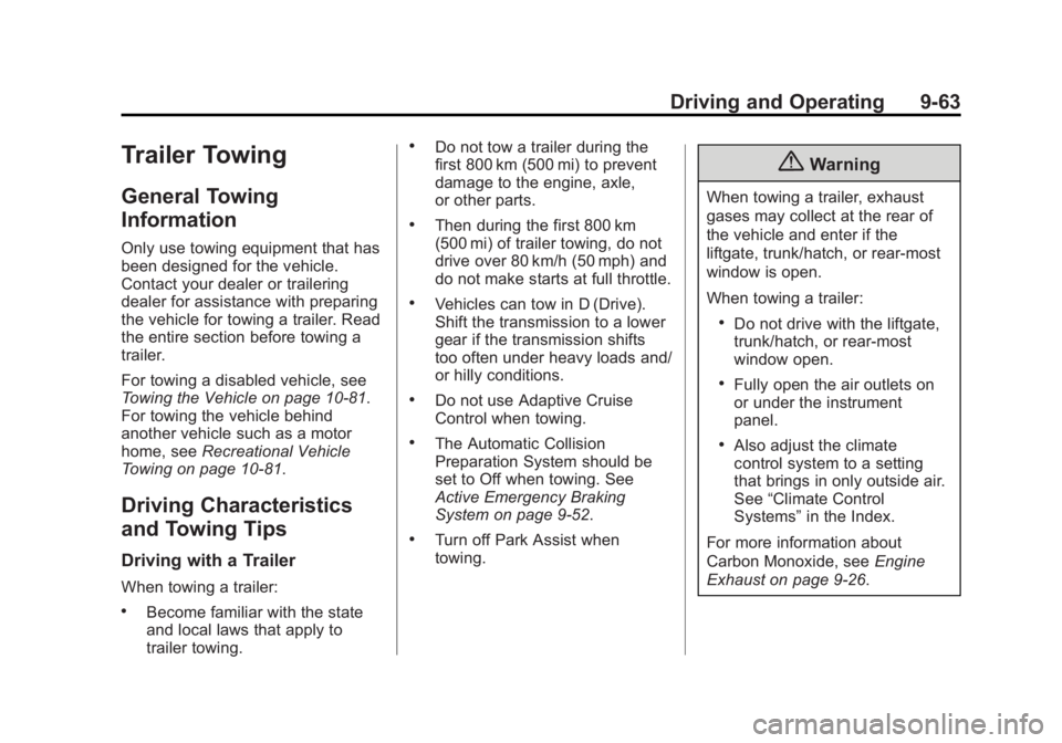 BUICK LACROSSE 2014 User Guide Black plate (63,1)Buick LaCrosse Owner Manual (GMNA-Localizing-U.S./Canada/Mexico-
6043609) - 2014 - 2nd Edition - 10/17/13
Driving and Operating 9-63
Trailer Towing
General Towing
Information
Only us
