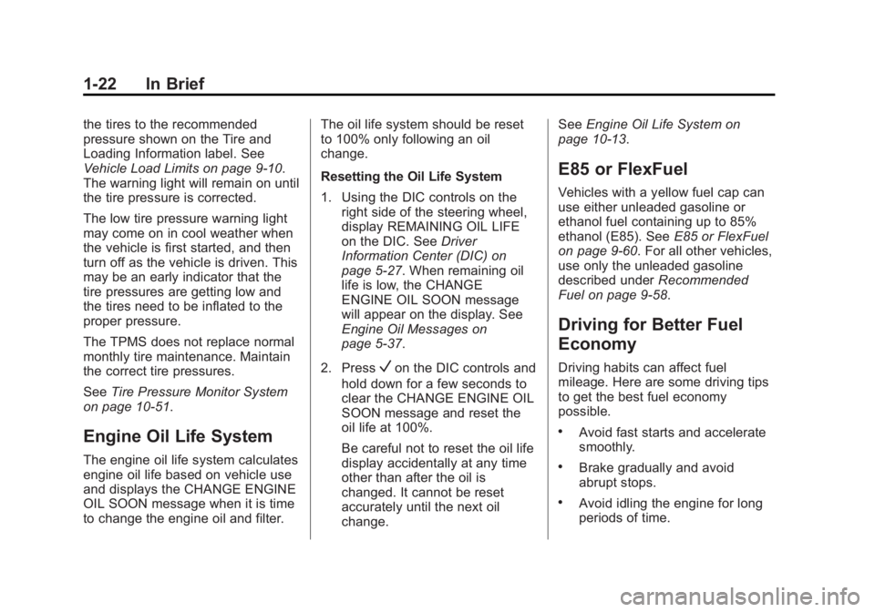 BUICK LACROSSE 2014  Owners Manual Black plate (22,1)Buick LaCrosse Owner Manual (GMNA-Localizing-U.S./Canada/Mexico-
6043609) - 2014 - 2nd Edition - 10/17/13
1-22 In Brief
the tires to the recommended
pressure shown on the Tire and
Lo