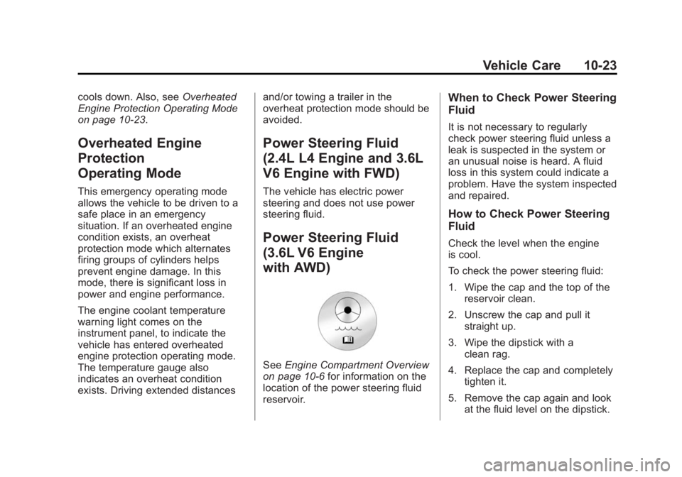 BUICK LACROSSE 2014  Owners Manual Black plate (23,1)Buick LaCrosse Owner Manual (GMNA-Localizing-U.S./Canada/Mexico-
6043609) - 2014 - 2nd Edition - 10/17/13
Vehicle Care 10-23
cools down. Also, seeOverheated
Engine Protection Operati