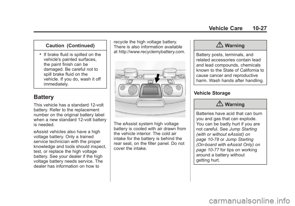 BUICK LACROSSE 2014  Owners Manual Black plate (27,1)Buick LaCrosse Owner Manual (GMNA-Localizing-U.S./Canada/Mexico-
6043609) - 2014 - 2nd Edition - 10/17/13
Vehicle Care 10-27
Caution (Continued)
.If brake fluid is spilled on the
veh