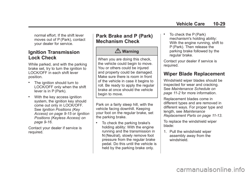 BUICK LACROSSE 2014  Owners Manual Black plate (29,1)Buick LaCrosse Owner Manual (GMNA-Localizing-U.S./Canada/Mexico-
6043609) - 2014 - 2nd Edition - 10/17/13
Vehicle Care 10-29
normal effort. If the shift lever
moves out of P (Park), 