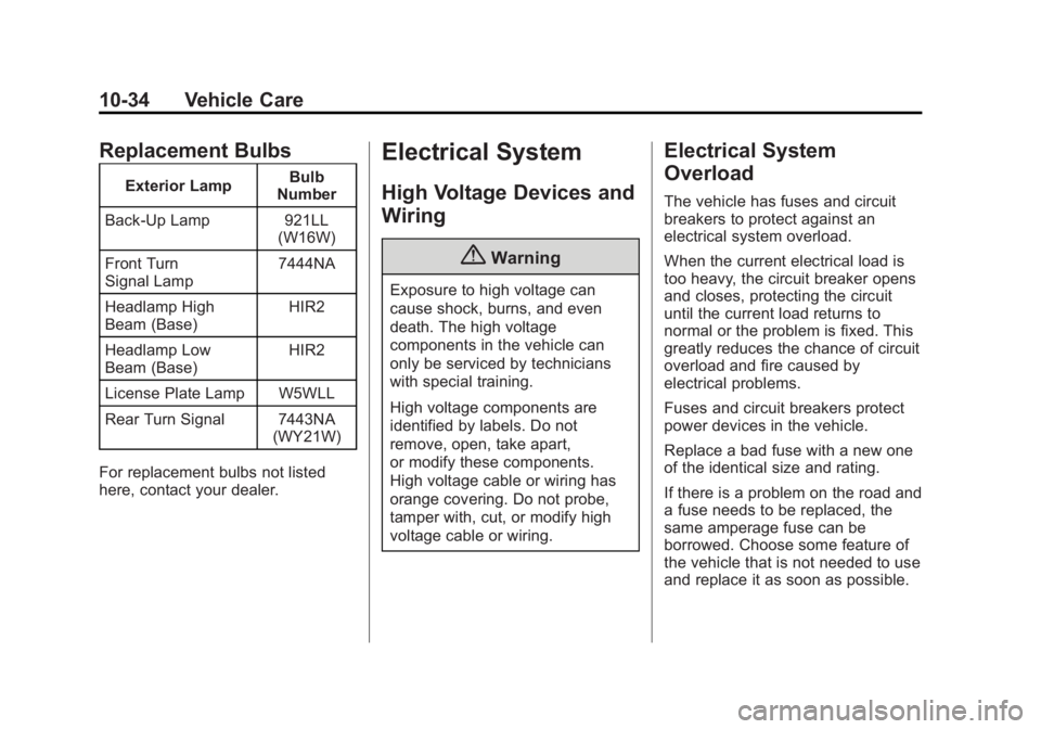 BUICK LACROSSE 2014  Owners Manual Black plate (34,1)Buick LaCrosse Owner Manual (GMNA-Localizing-U.S./Canada/Mexico-
6043609) - 2014 - 2nd Edition - 10/17/13
10-34 Vehicle Care
Replacement Bulbs
Exterior LampBulb
Number
Back-Up Lamp 9