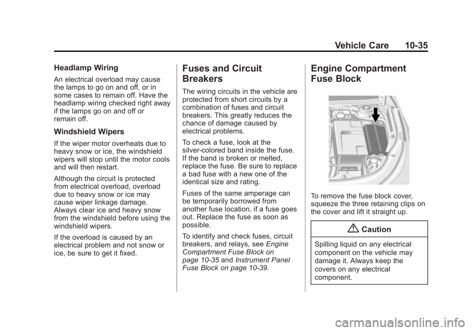 BUICK LACROSSE 2014  Owners Manual Black plate (35,1)Buick LaCrosse Owner Manual (GMNA-Localizing-U.S./Canada/Mexico-
6043609) - 2014 - 2nd Edition - 10/17/13
Vehicle Care 10-35
Headlamp Wiring
An electrical overload may cause
the lamp