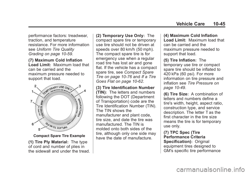BUICK LACROSSE 2014  Owners Manual Black plate (45,1)Buick LaCrosse Owner Manual (GMNA-Localizing-U.S./Canada/Mexico-
6043609) - 2014 - 2nd Edition - 10/17/13
Vehicle Care 10-45
performance factors: treadwear,
traction, and temperature