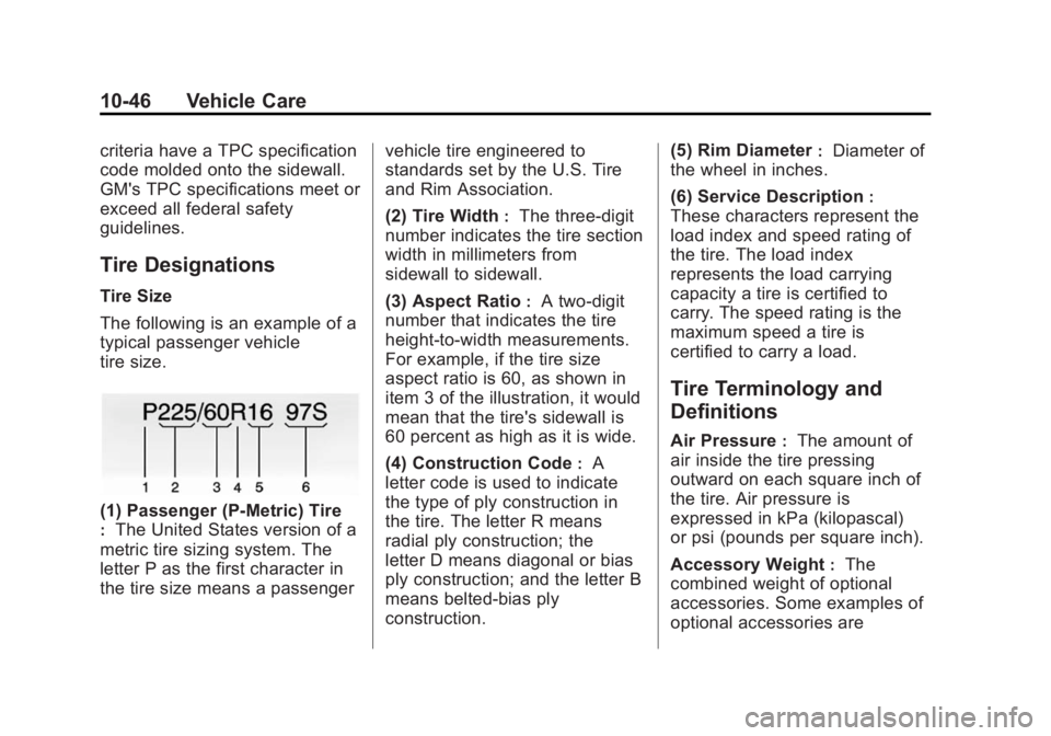 BUICK LACROSSE 2014  Owners Manual Black plate (46,1)Buick LaCrosse Owner Manual (GMNA-Localizing-U.S./Canada/Mexico-
6043609) - 2014 - 2nd Edition - 10/17/13
10-46 Vehicle Care
criteria have a TPC specification
code molded onto the si