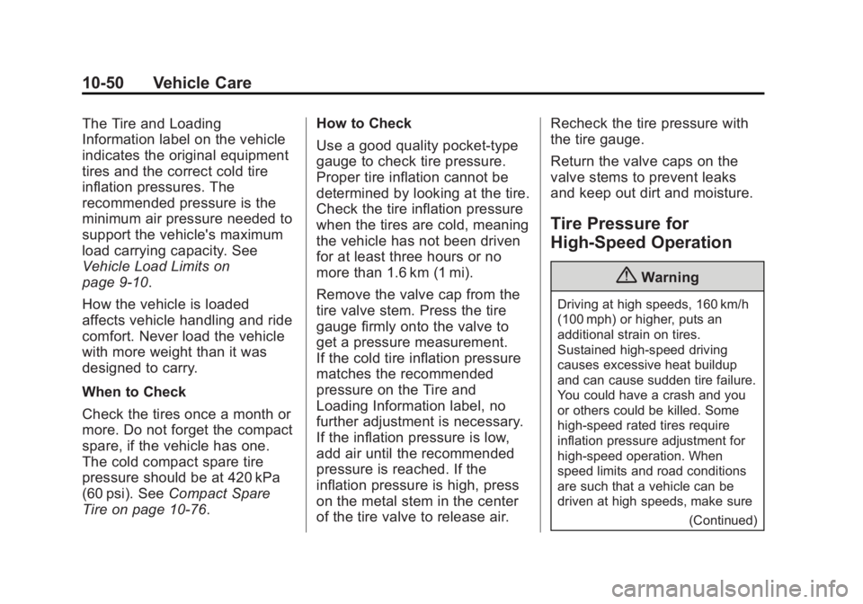 BUICK LACROSSE 2014  Owners Manual Black plate (50,1)Buick LaCrosse Owner Manual (GMNA-Localizing-U.S./Canada/Mexico-
6043609) - 2014 - 2nd Edition - 10/17/13
10-50 Vehicle Care
The Tire and Loading
Information label on the vehicle
ind