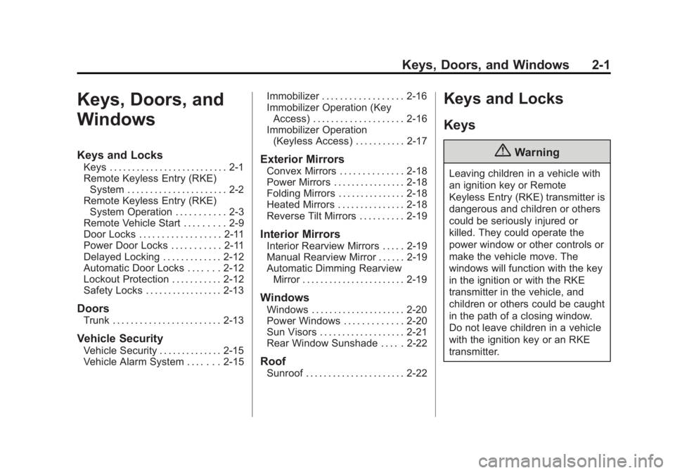 BUICK LACROSSE 2014 Owners Guide Black plate (1,1)Buick LaCrosse Owner Manual (GMNA-Localizing-U.S./Canada/Mexico-
6043609) - 2014 - 2nd Edition - 10/24/13
Keys, Doors, and Windows 2-1
Keys, Doors, and
Windows
Keys and Locks
Keys . .