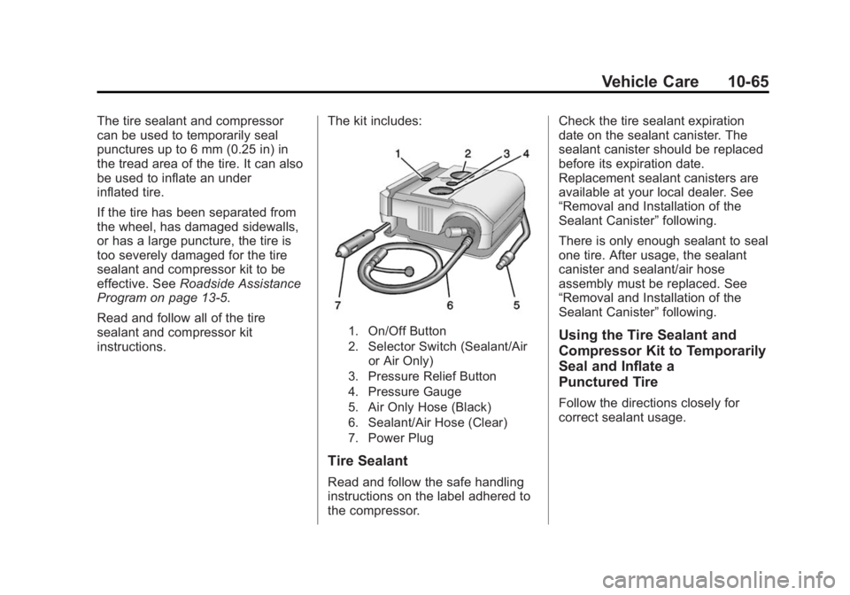BUICK LACROSSE 2014  Owners Manual Black plate (65,1)Buick LaCrosse Owner Manual (GMNA-Localizing-U.S./Canada/Mexico-
6043609) - 2014 - 2nd Edition - 10/17/13
Vehicle Care 10-65
The tire sealant and compressor
can be used to temporaril