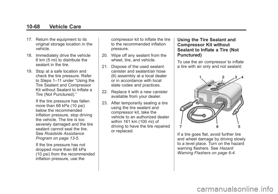 BUICK LACROSSE 2014  Owners Manual Black plate (68,1)Buick LaCrosse Owner Manual (GMNA-Localizing-U.S./Canada/Mexico-
6043609) - 2014 - 2nd Edition - 10/17/13
10-68 Vehicle Care
17. Return the equipment to itsoriginal storage location 