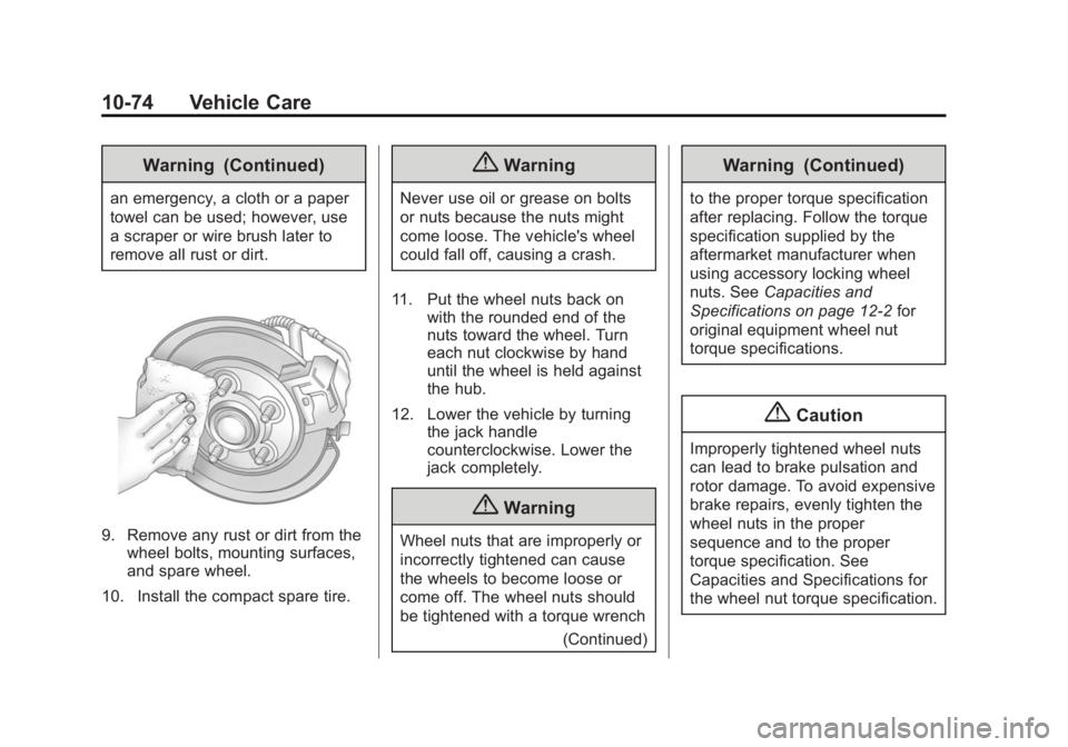 BUICK LACROSSE 2014 Owners Manual Black plate (74,1)Buick LaCrosse Owner Manual (GMNA-Localizing-U.S./Canada/Mexico-
6043609) - 2014 - 2nd Edition - 10/17/13
10-74 Vehicle Care
Warning (Continued)
an emergency, a cloth or a paper
towe BUICK LACROSSE 2014 Owners Manual Black plate (74,1)Buick LaCrosse Owner Manual (GMNA-Localizing-U.S./Canada/Mexico-
6043609) - 2014 - 2nd Edition - 10/17/13
10-74 Vehicle Care
Warning (Continued)
an emergency, a cloth or a paper
towe