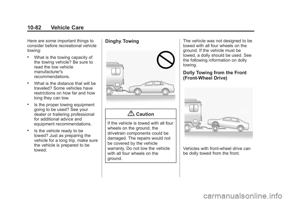 BUICK LACROSSE 2014 Owners Manual Black plate (82,1)Buick LaCrosse Owner Manual (GMNA-Localizing-U.S./Canada/Mexico-
6043609) - 2014 - 2nd Edition - 10/17/13
10-82 Vehicle Care
Here are some important things to
consider before recreat BUICK LACROSSE 2014 Owners Manual Black plate (82,1)Buick LaCrosse Owner Manual (GMNA-Localizing-U.S./Canada/Mexico-
6043609) - 2014 - 2nd Edition - 10/17/13
10-82 Vehicle Care
Here are some important things to
consider before recreat