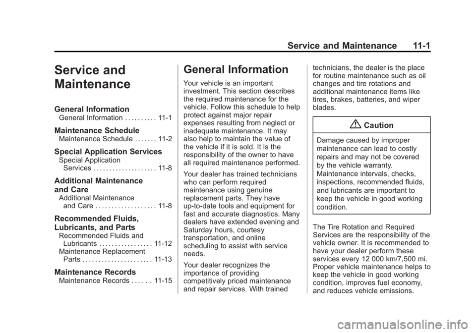 BUICK LACROSSE 2014  Owners Manual Black plate (1,1)Buick LaCrosse Owner Manual (GMNA-Localizing-U.S./Canada/Mexico-
6043609) - 2014 - 2nd Edition - 10/17/13
Service and Maintenance 11-1
Service and
Maintenance
General Information
Gene