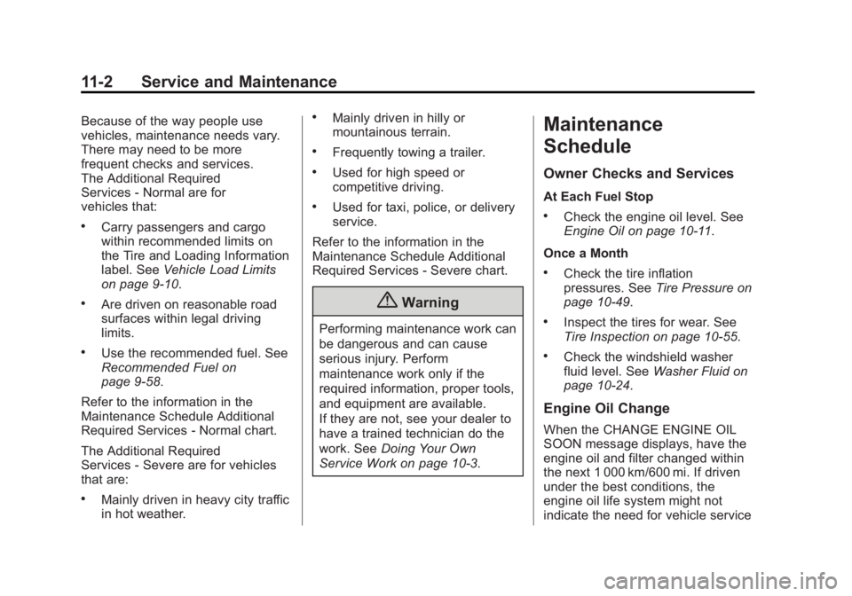 BUICK LACROSSE 2014  Owners Manual Black plate (2,1)Buick LaCrosse Owner Manual (GMNA-Localizing-U.S./Canada/Mexico-
6043609) - 2014 - 2nd Edition - 10/17/13
11-2 Service and Maintenance
Because of the way people use
vehicles, maintena