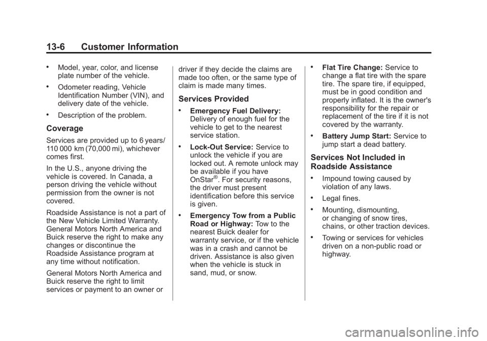 BUICK LACROSSE 2014  Owners Manual Black plate (6,1)Buick LaCrosse Owner Manual (GMNA-Localizing-U.S./Canada/Mexico-
6043609) - 2014 - 2nd Edition - 10/17/13
13-6 Customer Information
.Model, year, color, and license
plate number of th