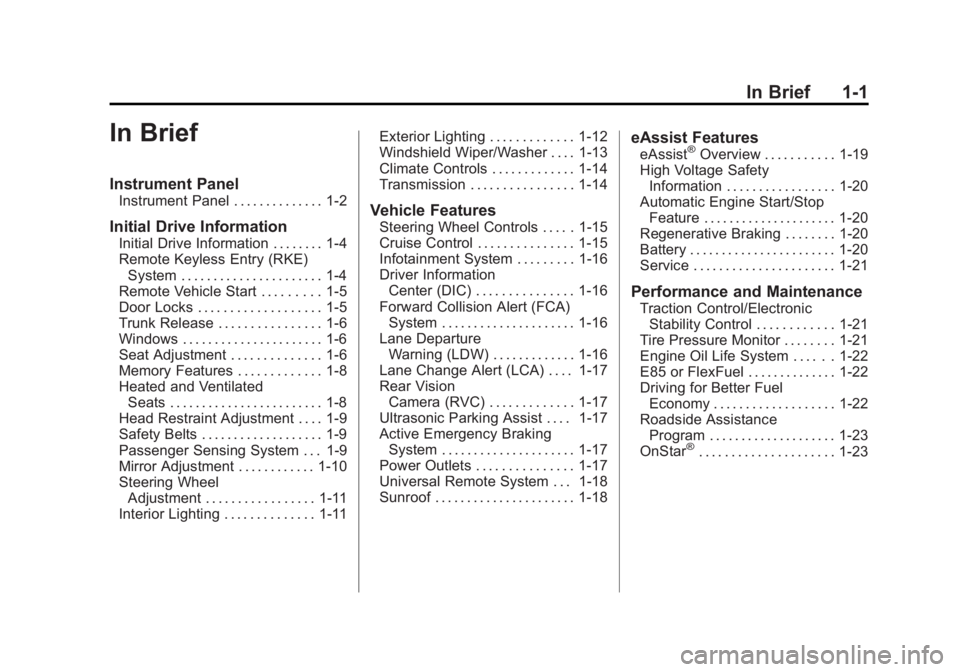 BUICK LACROSSE 2014  Owners Manual Black plate (1,1)Buick LaCrosse Owner Manual (GMNA-Localizing-U.S./Canada/Mexico-
6043609) - 2014 - 2nd Edition - 10/17/13
In Brief 1-1
In Brief
Instrument Panel
Instrument Panel . . . . . . . . . . .