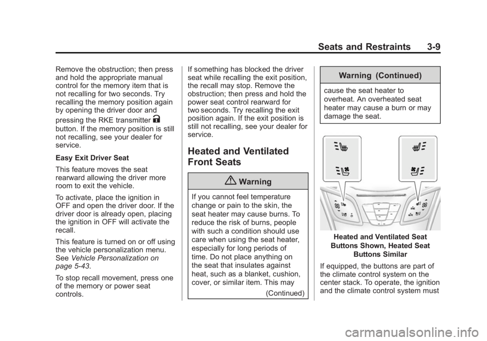 BUICK LACROSSE 2014  Owners Manual Black plate (9,1)Buick LaCrosse Owner Manual (GMNA-Localizing-U.S./Canada/Mexico-
6043609) - 2014 - 2nd Edition - 10/17/13
Seats and Restraints 3-9
Remove the obstruction; then press
and hold the appr