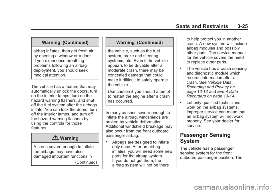 BUICK LACROSSE 2014  Owners Manual Black plate (25,1)Buick LaCrosse Owner Manual (GMNA-Localizing-U.S./Canada/Mexico-
6043609) - 2014 - 2nd Edition - 10/17/13
Seats and Restraints 3-25
Warning (Continued)
airbag inflates, then get fres