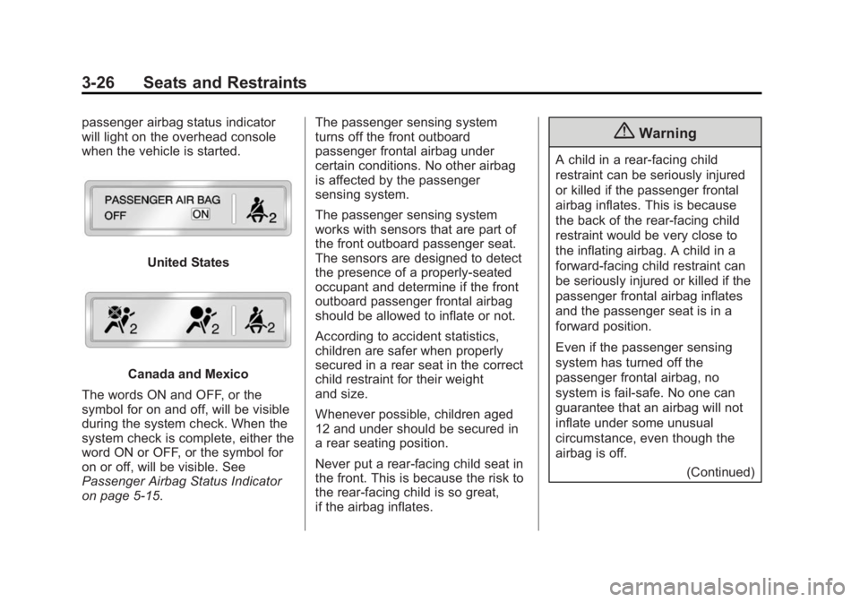 BUICK LACROSSE 2014  Owners Manual Black plate (26,1)Buick LaCrosse Owner Manual (GMNA-Localizing-U.S./Canada/Mexico-
6043609) - 2014 - 2nd Edition - 10/17/13
3-26 Seats and Restraints
passenger airbag status indicator
will light on th