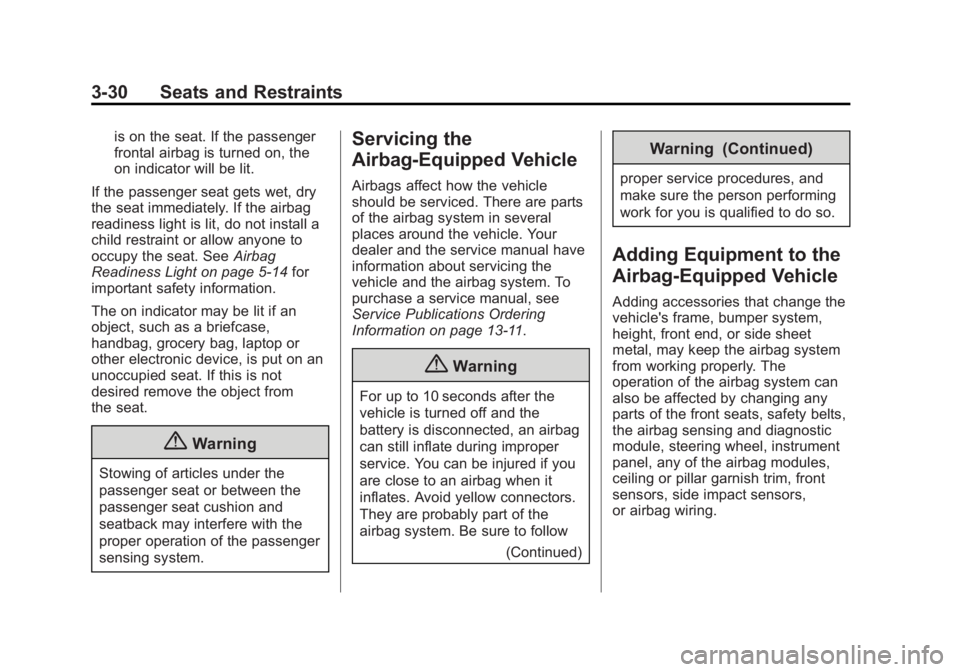 BUICK LACROSSE 2014  Owners Manual Black plate (30,1)Buick LaCrosse Owner Manual (GMNA-Localizing-U.S./Canada/Mexico-
6043609) - 2014 - 2nd Edition - 10/17/13
3-30 Seats and Restraints
is on the seat. If the passenger
frontal airbag is