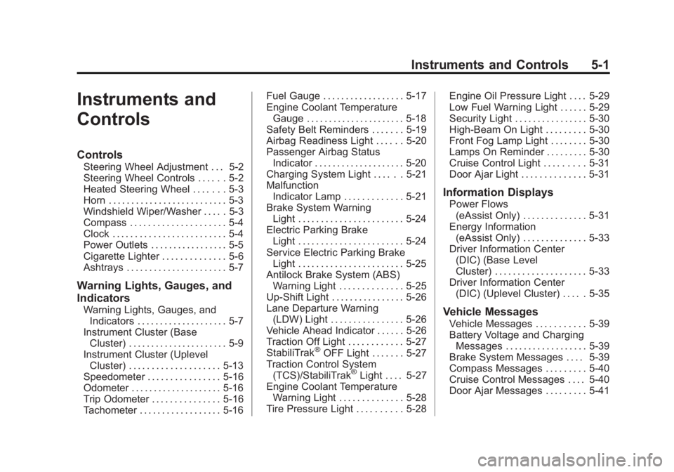 BUICK REGAL 2014  Owners Manual Black plate (1,1)Buick Regal Owner Manual (GMNA-Localizing-U.S./Canada/Mexico-
6081497) - 2014 - CRC 2nd Edition - 11/22/13
Instruments and Controls 5-1
Instruments and
Controls
Controls
Steering Whee