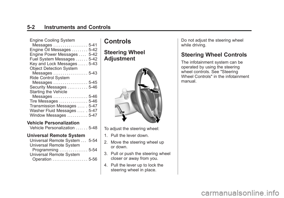 BUICK REGAL 2014 Owners Manual Black plate (2,1)Buick Regal Owner Manual (GMNA-Localizing-U.S./Canada/Mexico-
6081497) - 2014 - CRC 2nd Edition - 11/22/13
5-2 Instruments and Controls
Engine Cooling SystemMessages . . . . . . . . . BUICK REGAL 2014 Owners Manual Black plate (2,1)Buick Regal Owner Manual (GMNA-Localizing-U.S./Canada/Mexico-
6081497) - 2014 - CRC 2nd Edition - 11/22/13
5-2 Instruments and Controls
Engine Cooling SystemMessages . . . . . . . . .