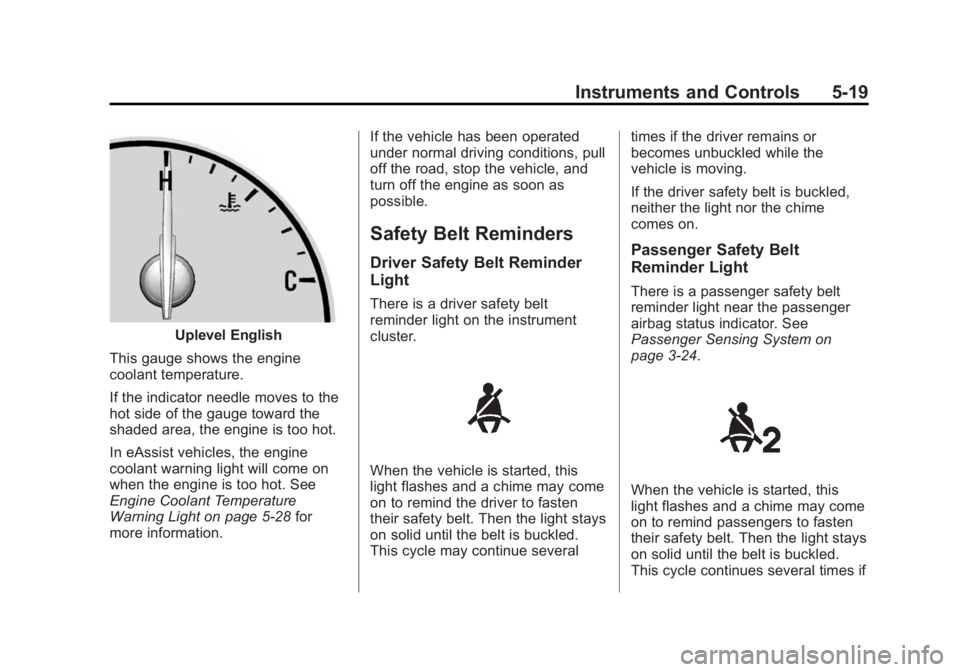 BUICK REGAL 2014 Owners Manual Black plate (19,1)Buick Regal Owner Manual (GMNA-Localizing-U.S./Canada/Mexico-
6081497) - 2014 - CRC 2nd Edition - 11/22/13
Instruments and Controls 5-19
Uplevel English
This gauge shows the engine
c BUICK REGAL 2014 Owners Manual Black plate (19,1)Buick Regal Owner Manual (GMNA-Localizing-U.S./Canada/Mexico-
6081497) - 2014 - CRC 2nd Edition - 11/22/13
Instruments and Controls 5-19
Uplevel English
This gauge shows the engine
c