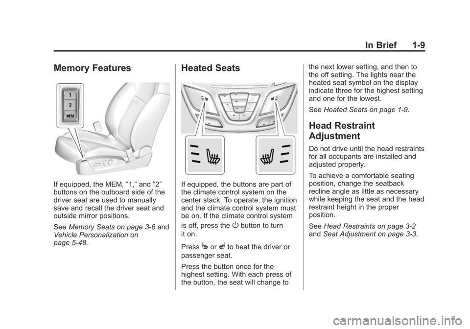 BUICK REGAL 2014  Owners Manual Black plate (9,1)Buick Regal Owner Manual (GMNA-Localizing-U.S./Canada/Mexico-
6081497) - 2014 - CRC 2nd Edition - 11/22/13
In Brief 1-9
Memory Features
If equipped, the MEM,“1,”and “2”
button