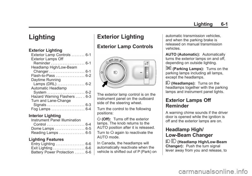 BUICK REGAL 2014  Owners Manual Black plate (1,1)Buick Regal Owner Manual (GMNA-Localizing-U.S./Canada/Mexico-
6081497) - 2014 - CRC 2nd Edition - 11/22/13
Lighting 6-1
Lighting
Exterior Lighting
Exterior Lamp Controls . . . . . . .