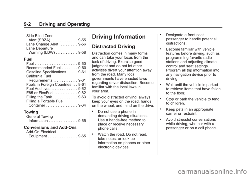BUICK REGAL 2014 Owners Manual Black plate (2,1)Buick Regal Owner Manual (GMNA-Localizing-U.S./Canada/Mexico-
6081497) - 2014 - CRC 2nd Edition - 11/22/13
9-2 Driving and Operating
Side Blind ZoneAlert (SBZA) . . . . . . . . . . . BUICK REGAL 2014 Owners Manual Black plate (2,1)Buick Regal Owner Manual (GMNA-Localizing-U.S./Canada/Mexico-
6081497) - 2014 - CRC 2nd Edition - 11/22/13
9-2 Driving and Operating
Side Blind ZoneAlert (SBZA) . . . . . . . . . . .
