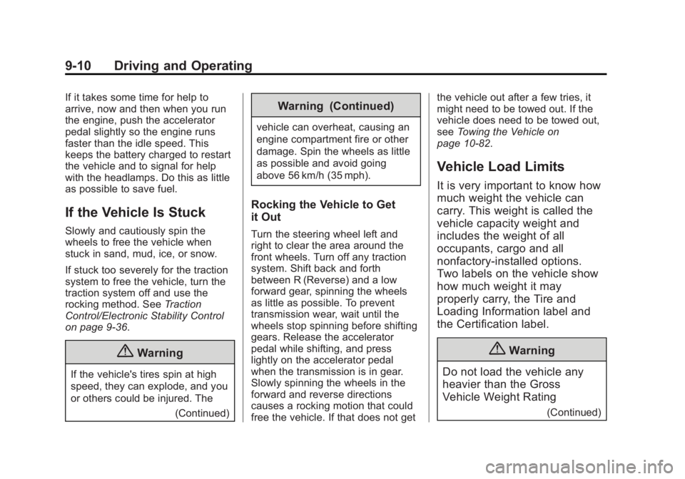 BUICK REGAL 2014 User Guide Black plate (10,1)Buick Regal Owner Manual (GMNA-Localizing-U.S./Canada/Mexico-
6081497) - 2014 - CRC 2nd Edition - 11/22/13
9-10 Driving and Operating
If it takes some time for help to
arrive, now an BUICK REGAL 2014 User Guide Black plate (10,1)Buick Regal Owner Manual (GMNA-Localizing-U.S./Canada/Mexico-
6081497) - 2014 - CRC 2nd Edition - 11/22/13
9-10 Driving and Operating
If it takes some time for help to
arrive, now an